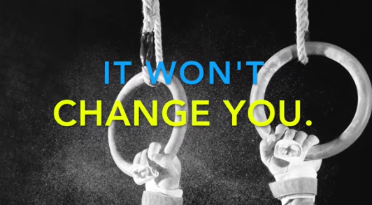 If it doesn't challenge you... it won't change you.